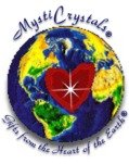 MystiCrystals® -- Gifts
          from the Heart of the Earth®